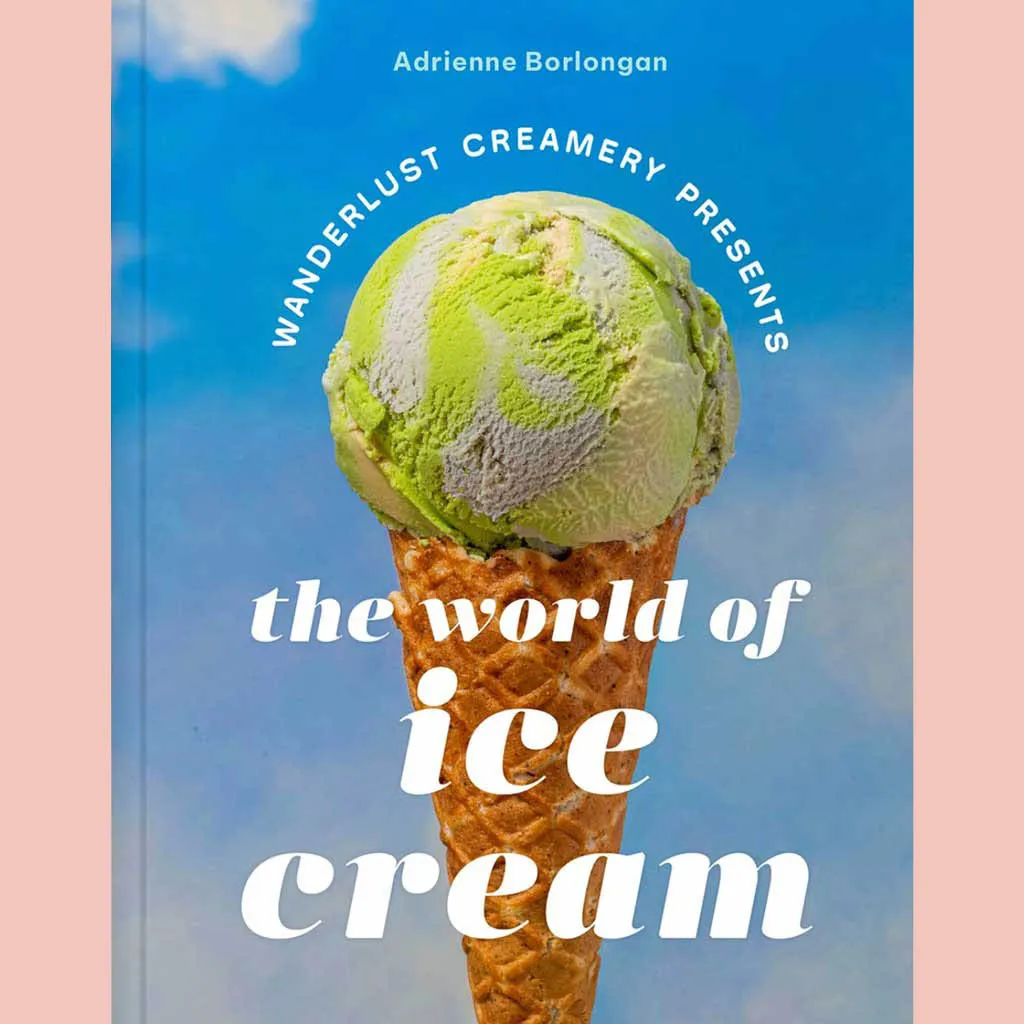 Shopworn: The Wanderlust Creamery Presents: The World of Ice Cream (Adrienne Borlongan)